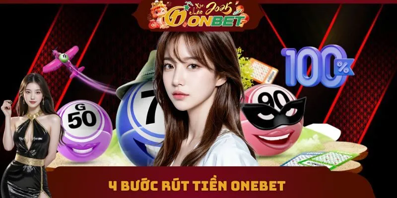 Rút Tiền Onebet 2 4 bước trong quy trình rút tiền ONEBET