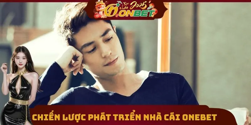 Tác giả Onebet 2 Chiến lược phát triển nhà cái Onebet