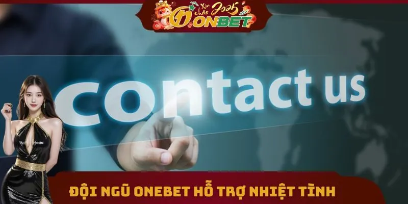 Onebet 26 Đội ngũ Onebet hỗ trợ nhiệt tình