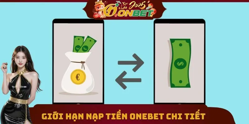 Onebet 27 Giới hạn nạp tiền Onebet chi tiết