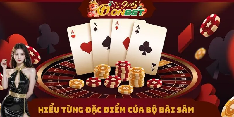 Chơi Sâm Lốc ONEBET Và Những Bí Kíp Vàng Giúp Hội Viên Thắng Đậm 2 Hiểu rõ từng đặc điểm của bộ trong Sâm