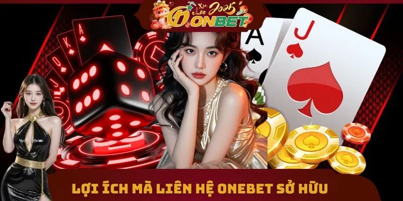 Liên Hệ Onebet 1 Lợi ích mà dịch vụ liên hệ Onebet sở hữu