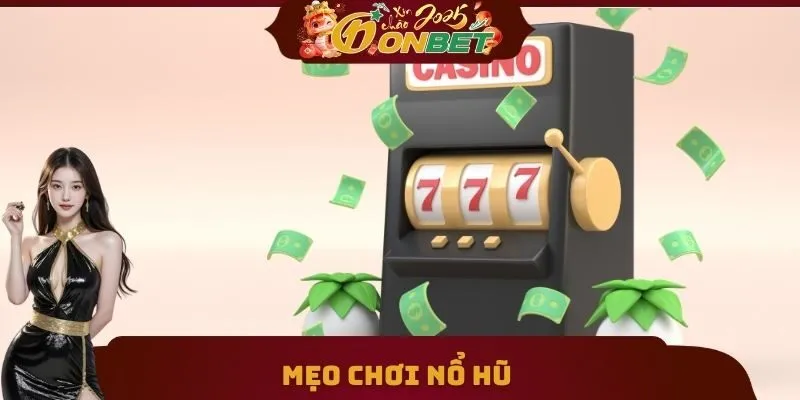 Nổ Hũ 3 Mẹo chơi nổ hũ