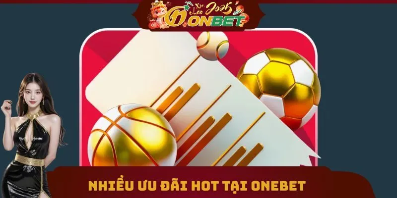 Onebet 21 Nhiều ưu đãi hot tại Onebet