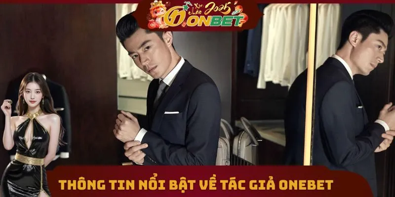 Tác giả Onebet 1 Thông tin nổi bật về tác giả Onebet