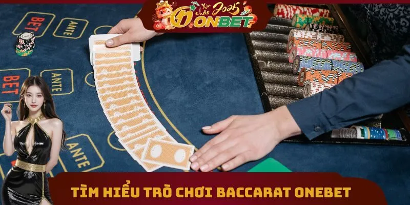 Chơi Baccarat ONEBET - Quy Tắc Cá Cược Và Một Số Lưu Ý Quan Trọng 1 Tìm hiểu trò chơi baccarat ONEBET hấp dẫn hàng đầu