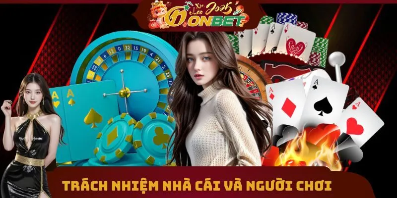 Điều Khoản Điều Kiện 3 Trách nhiệm nhà cái và người chơi đối với chính sách