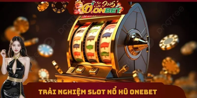 Onebet 23 Trải nghiệm Slot nổ hũ Onebet