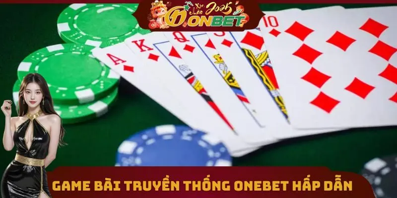 Onebet 24 Game bài truyền thống Onebet hấp dẫn
