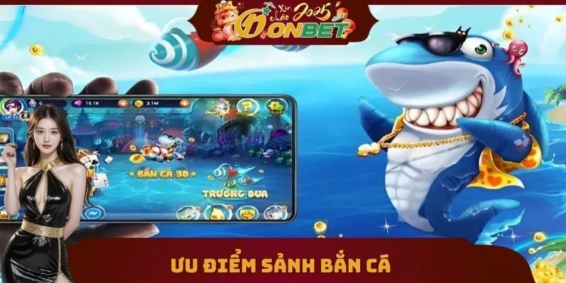 Bắn Cá 3 Ưu điểm sảnh bắn cá