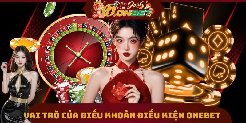 Điều Khoản Điều Kiện 1 Vai trò chủ chốt của điều khoản nhà cái Onebet